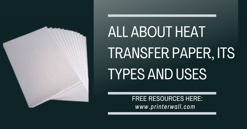 all-about-heat-transfer-paper-its-types-and-uses