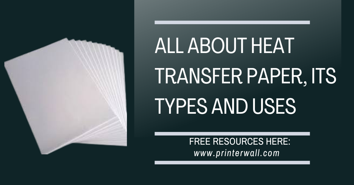 All About Heat Transfer Paper, Its Types and Uses