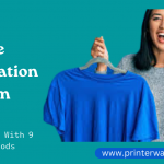 How to Remove Sublimation Ink from Shirt, Ultimate Guide with 9 Working Methods