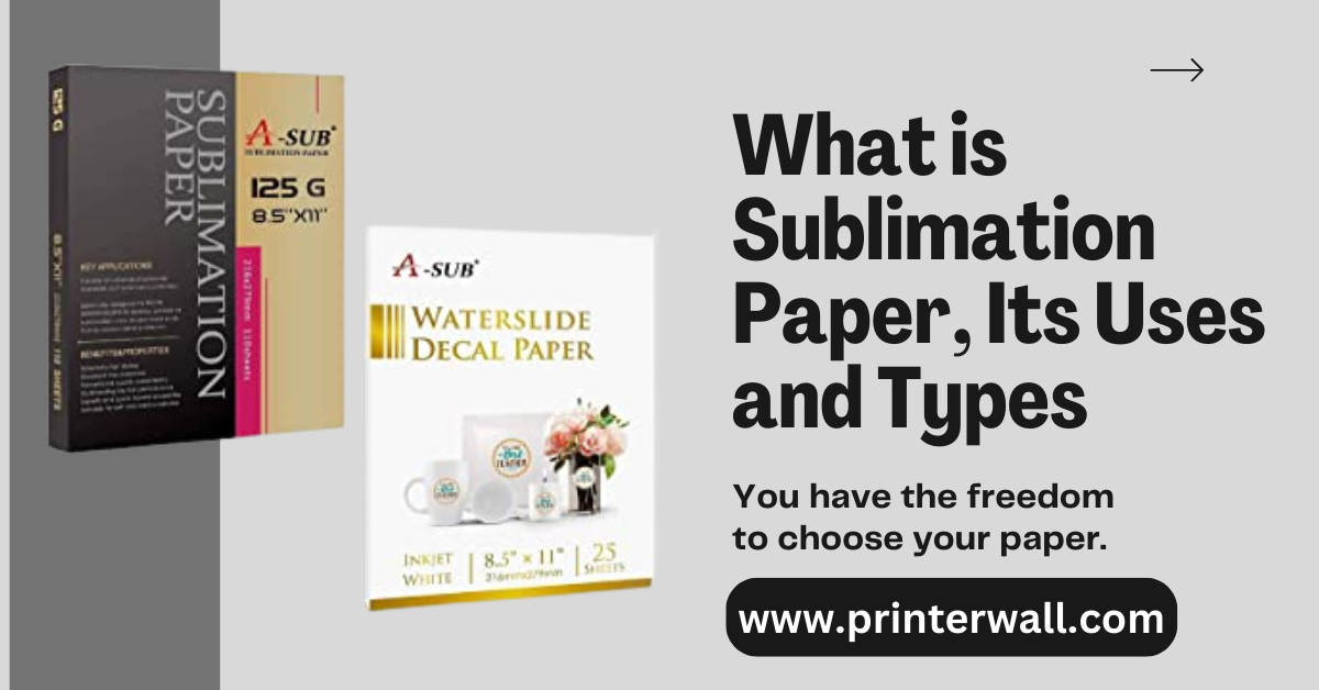 What is Sublimation Paper, Its Uses and Types