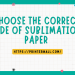 How to Choose the Correct Side of Sublimation Paper for Sublimation Printing