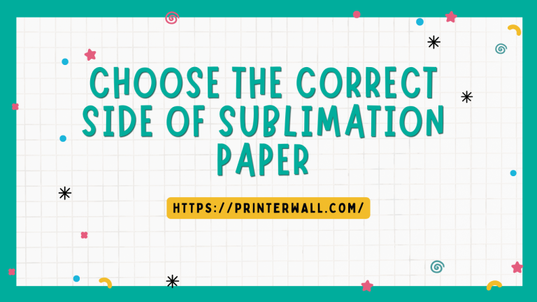 Choose the Correct Side of Sublimation Paper