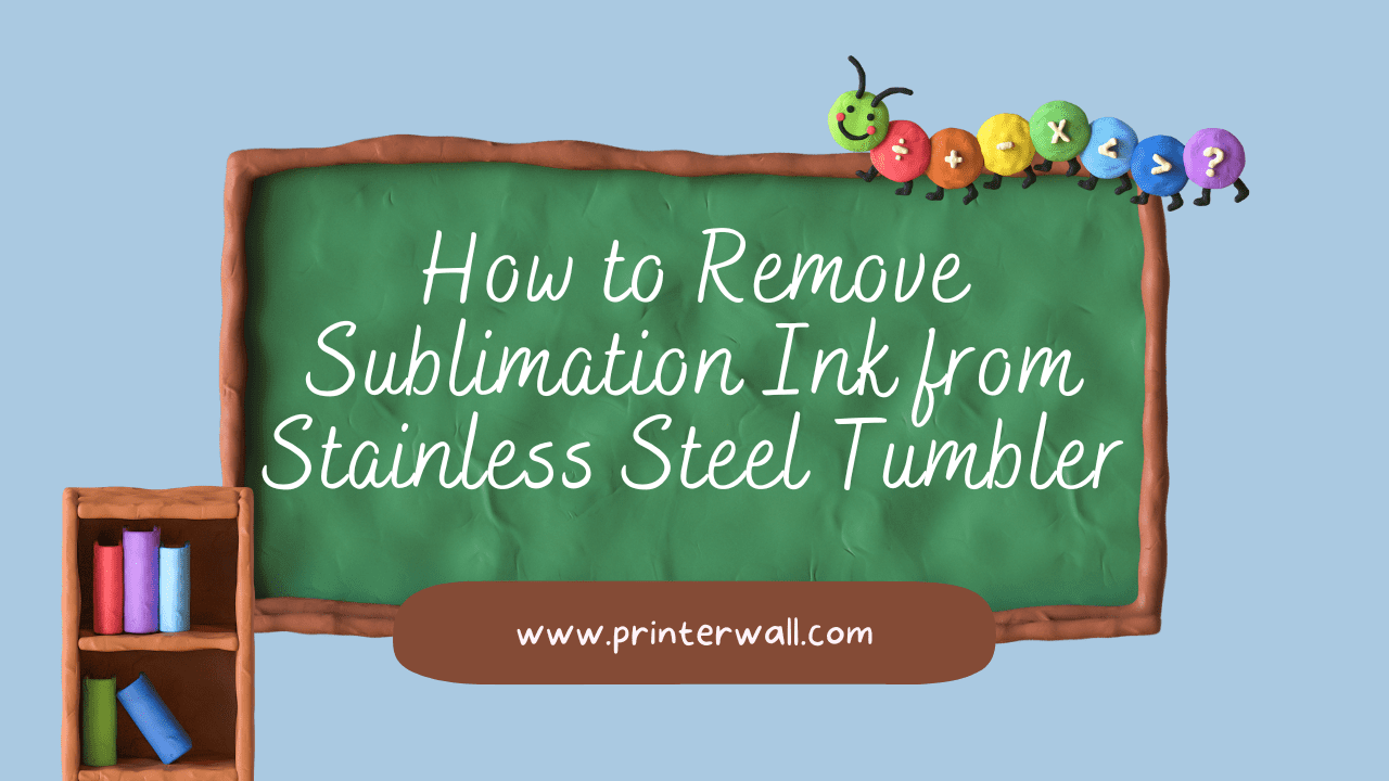 How to Remove Sublimation Ink from Stainless Steel Tumbler