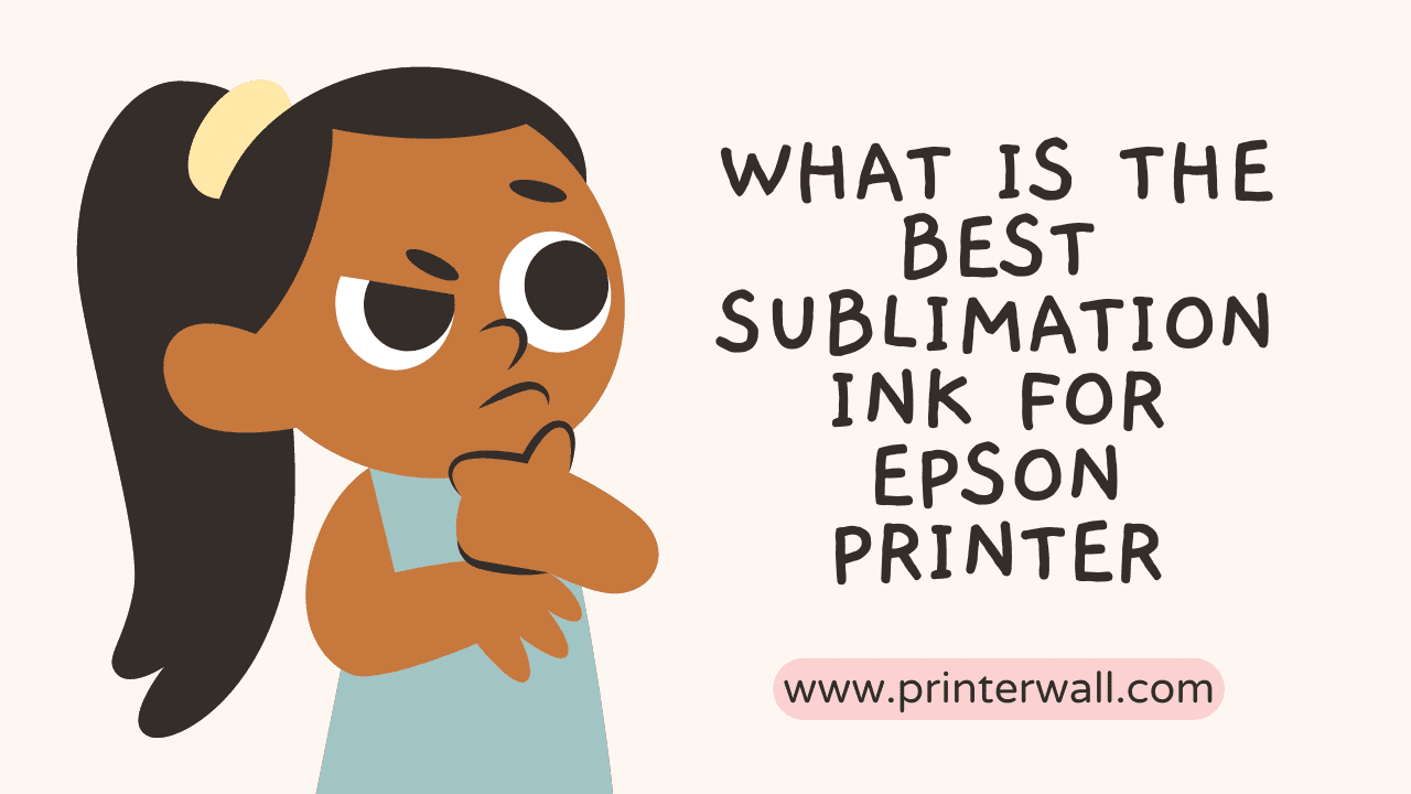 What is the Best Sublimation Ink for Epson printer