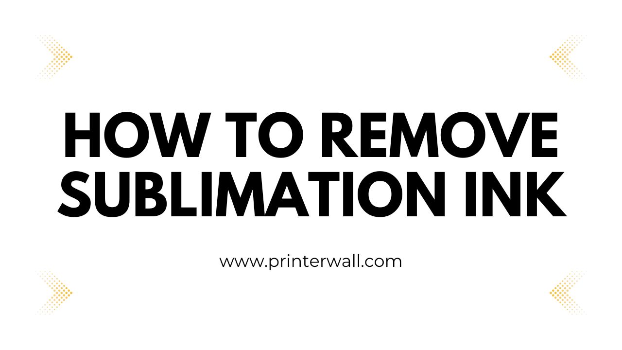 How to Remove Sublimation ink