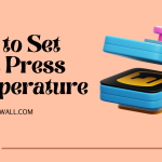 How to Set Heat Press Temperature