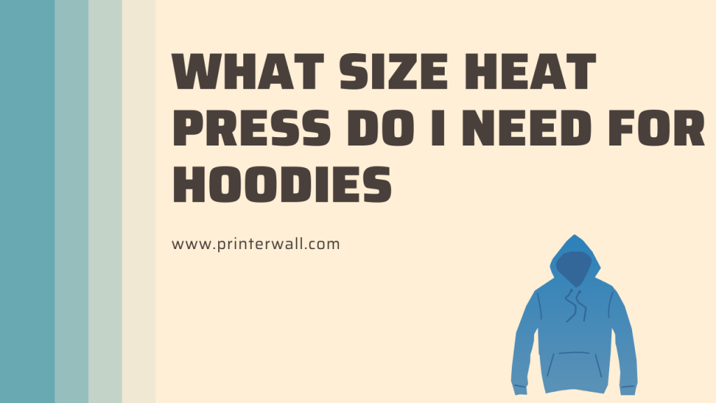 What Size Heat Press Do I Need for Hoodies