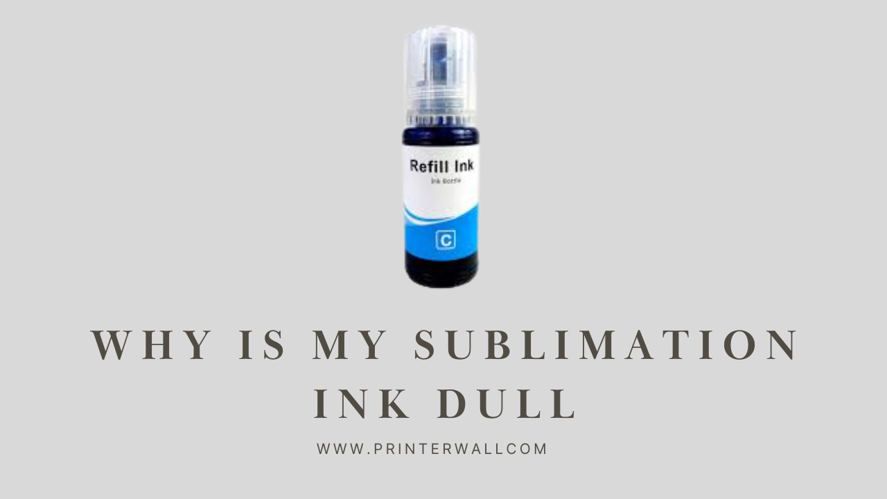 Why is My Sublimation Ink Dull