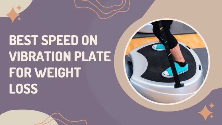 Best Speed on Vibration Plate for Weight Loss