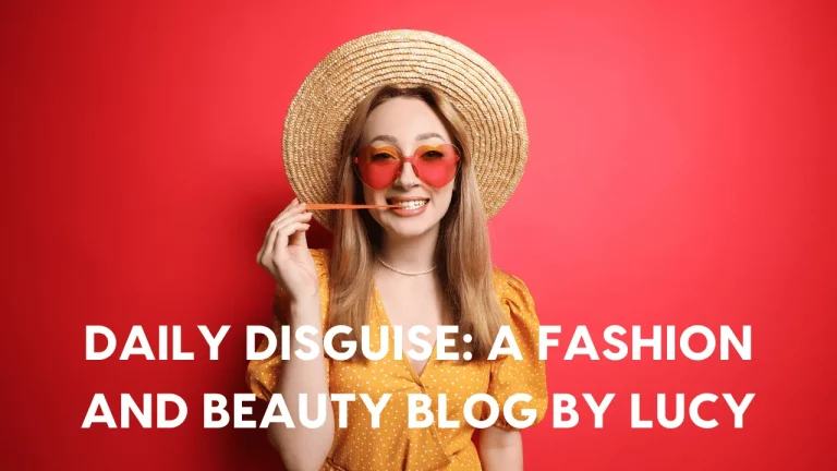 Daily Disguise: A Fashion and Beauty Blog by Lucy