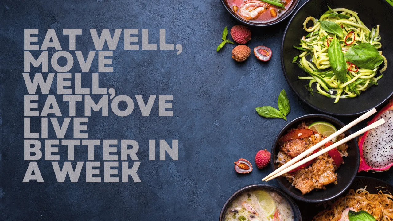 Eat Well, Move Well, EatMoveLive Better in a Week