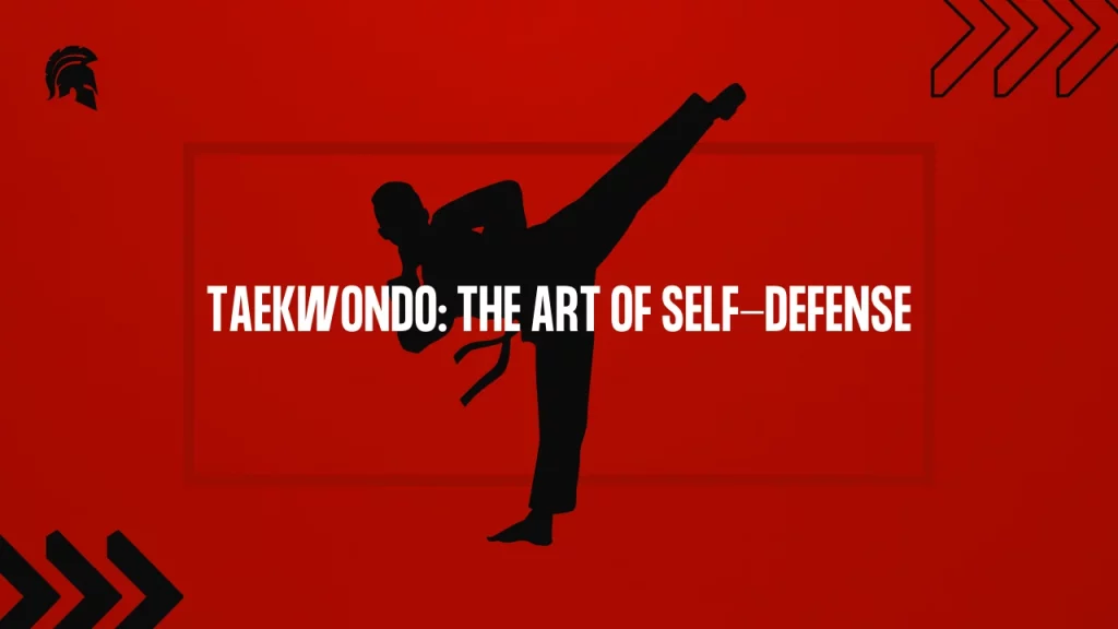 Taekwondo: The Art of Self-Defense