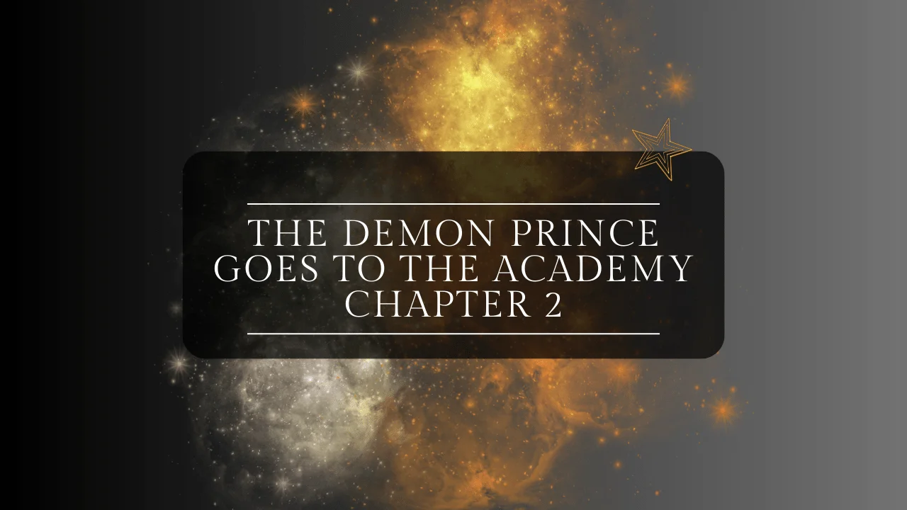 The Demon Prince goes to the Academy Chapter 2