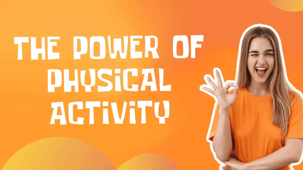 The Power of Physical Activity