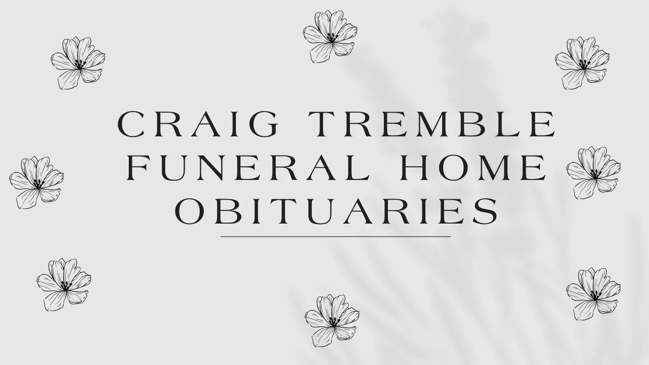 Craig Tremble Funeral Home Obituaries