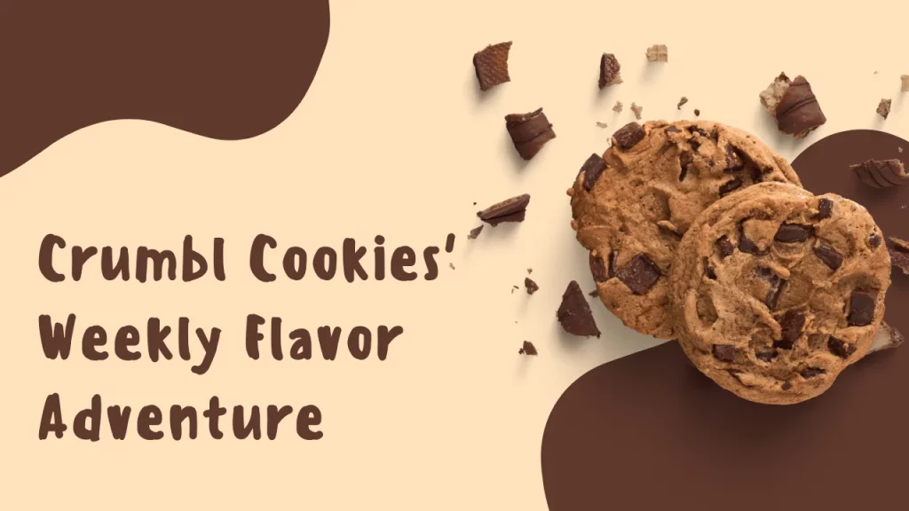 Crumbl Cookies' Weekly Flavor Adventure