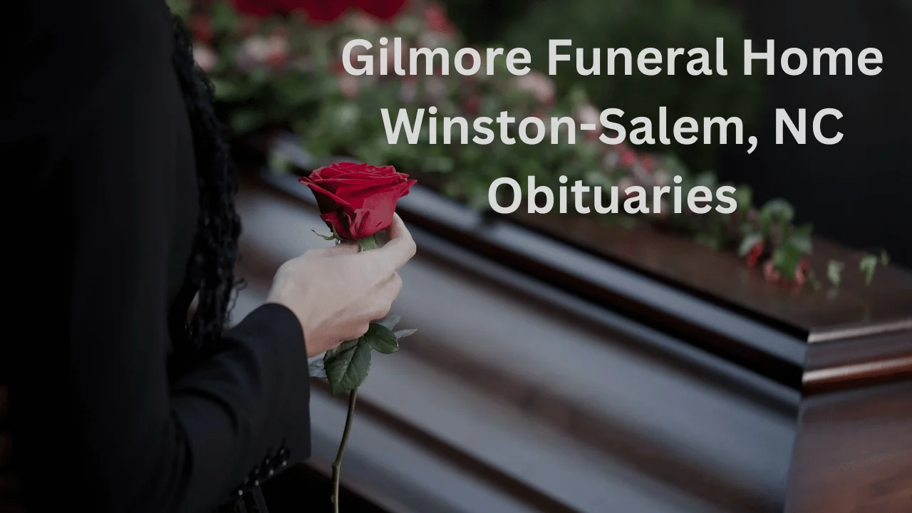 Gilmore Funeral Home Winston-Salem, NC Obituaries