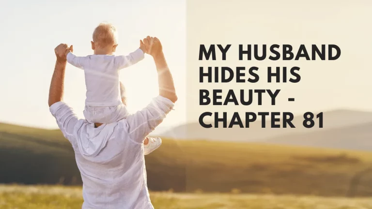 My Husband Hides His Beauty - Chapter 81