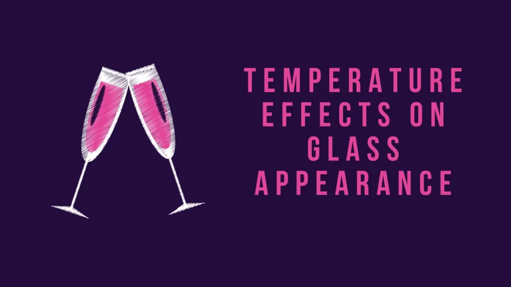 Temperature Effects on Glass Appearance