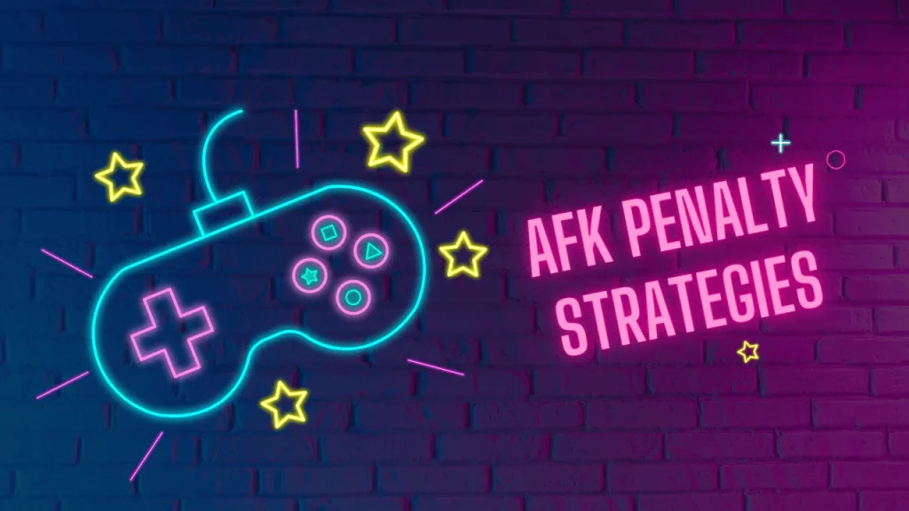 AFK Penalty Strategies