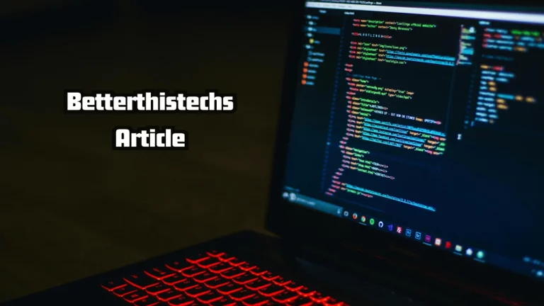 Betterthistechs Article