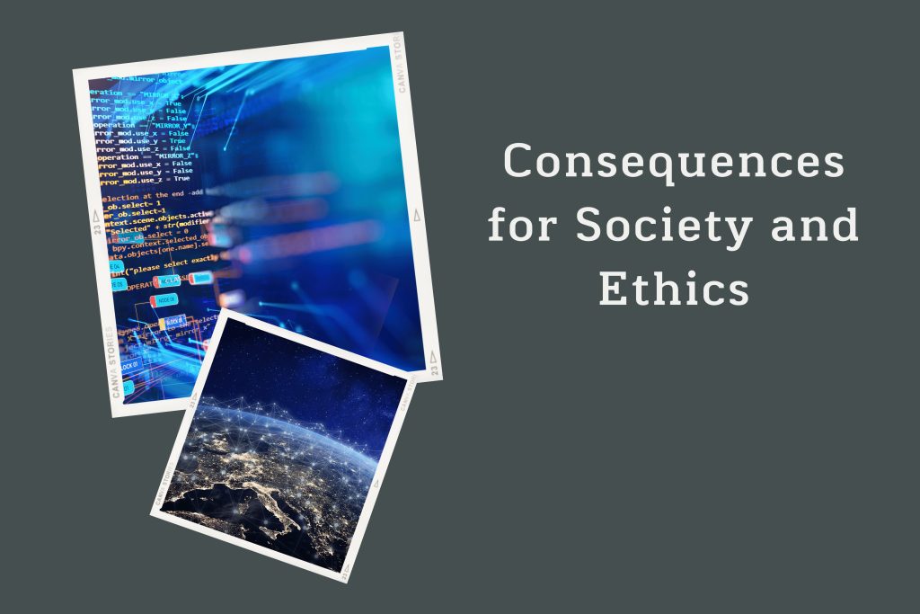 Consequences for Society and Ethics
