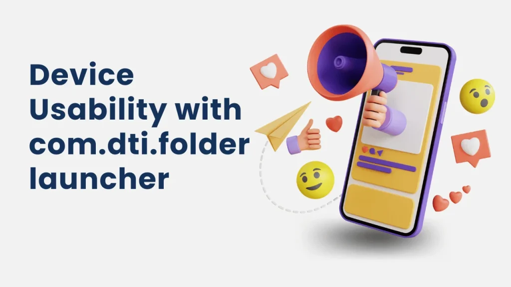 Device Usability with com.dti.folderlauncher