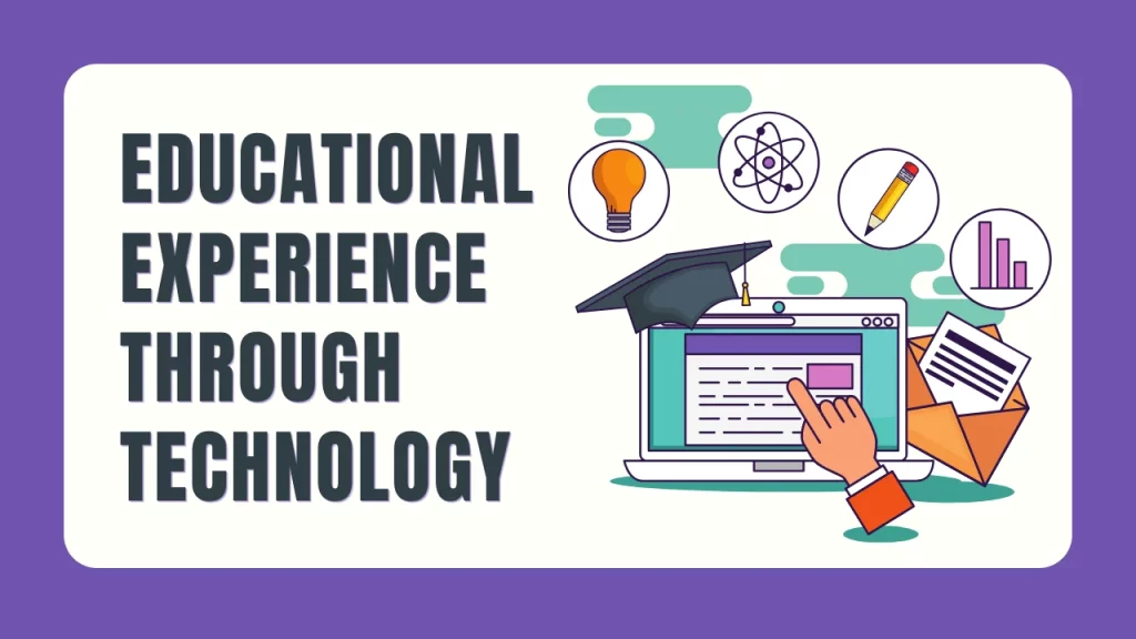Educational Experience through Technology