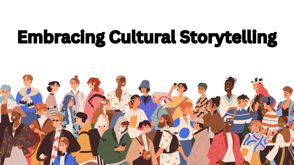 Embracing Cultural Storytelling