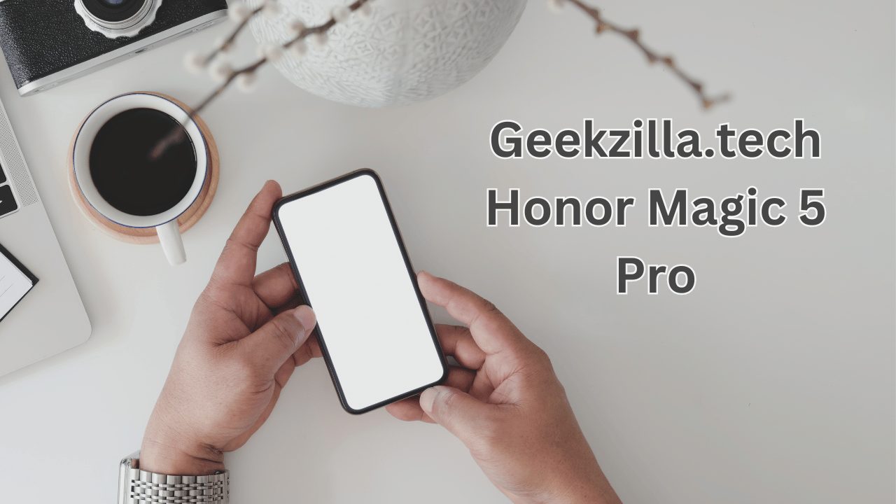 Geekzilla.tech Honor Magic 5 Pro