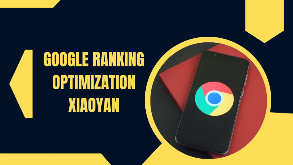 Google Ranking Optimization Xiaoyan