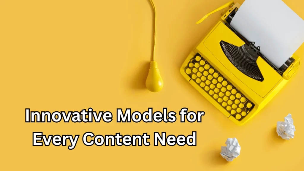 Innovative Models for Every Content Need