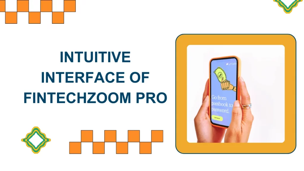 Intuitive Interface of FintechZoom Pro