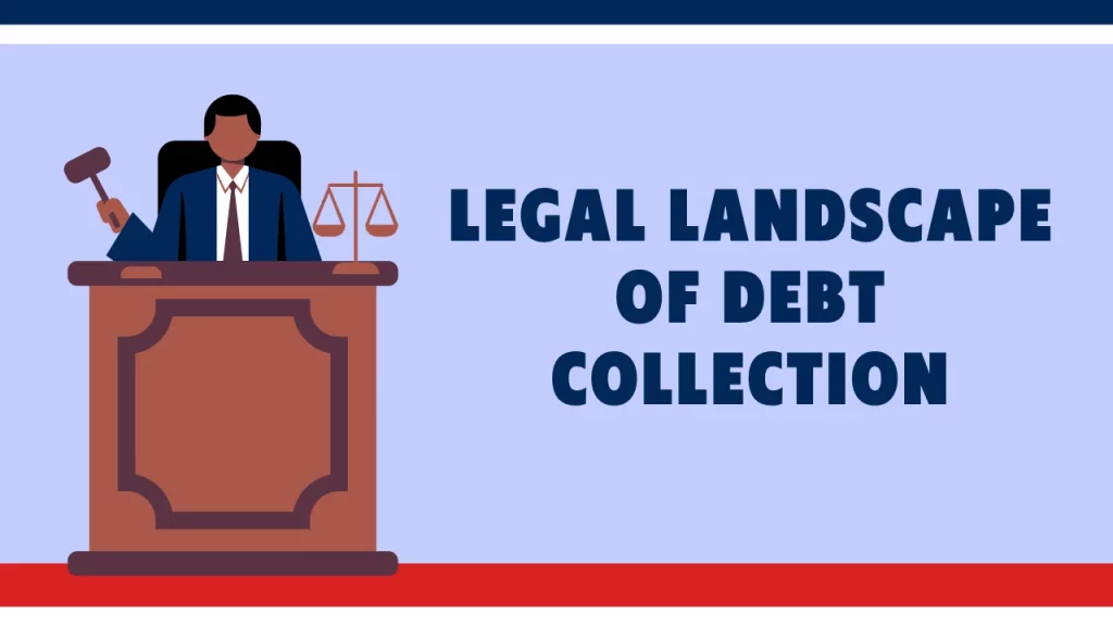 Legal Landscape of Debt Collection 