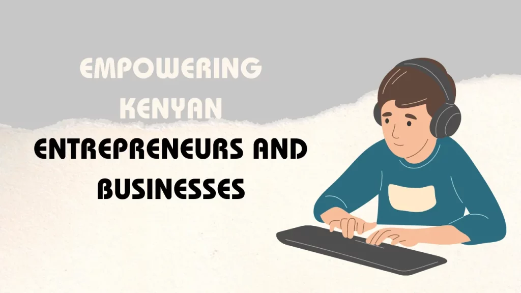 Empowering Kenyan Entrepreneurs and Businesses