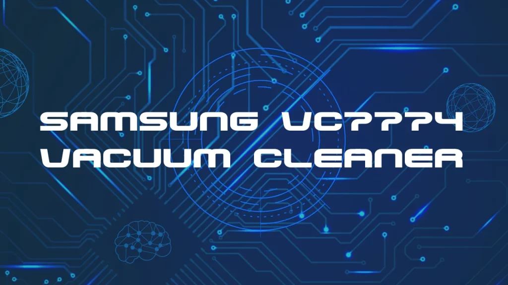 Samsung VC7774 Vacuum Cleaner