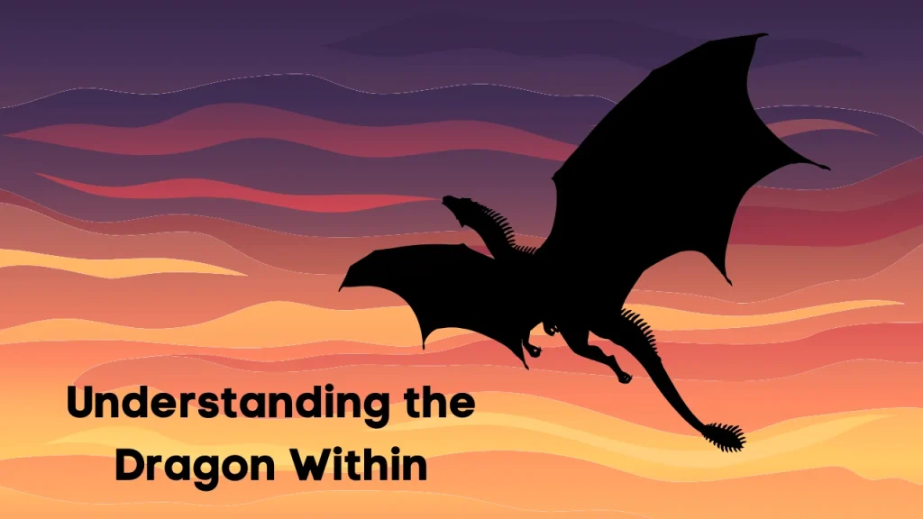 Understanding the Dragon Within 