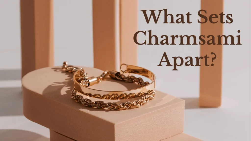 What Sets Charmsami Apart?