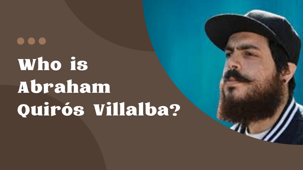 Who is Abraham Quirós Villalba?