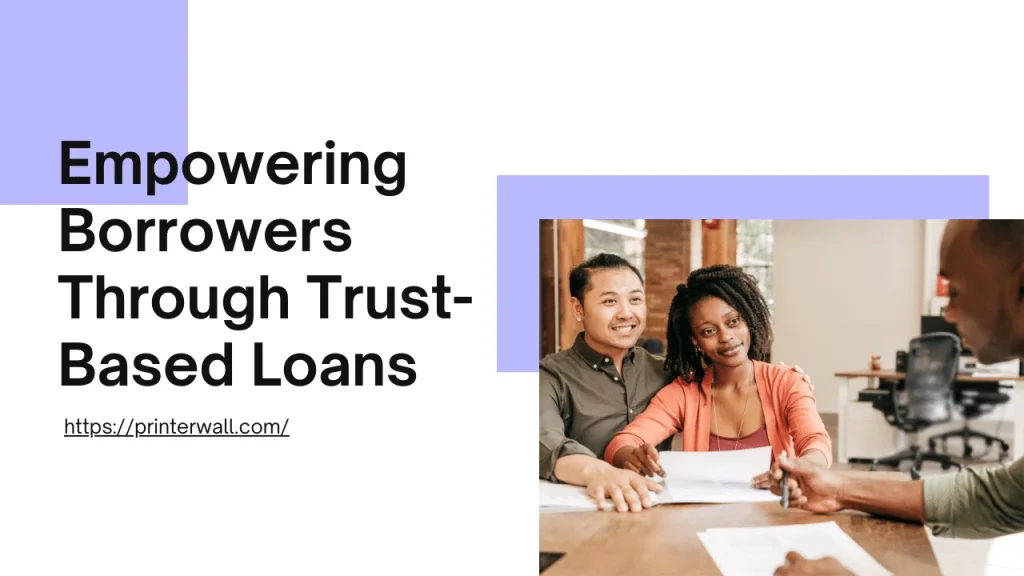 Empowering Borrowers Through Trust-Based Loans