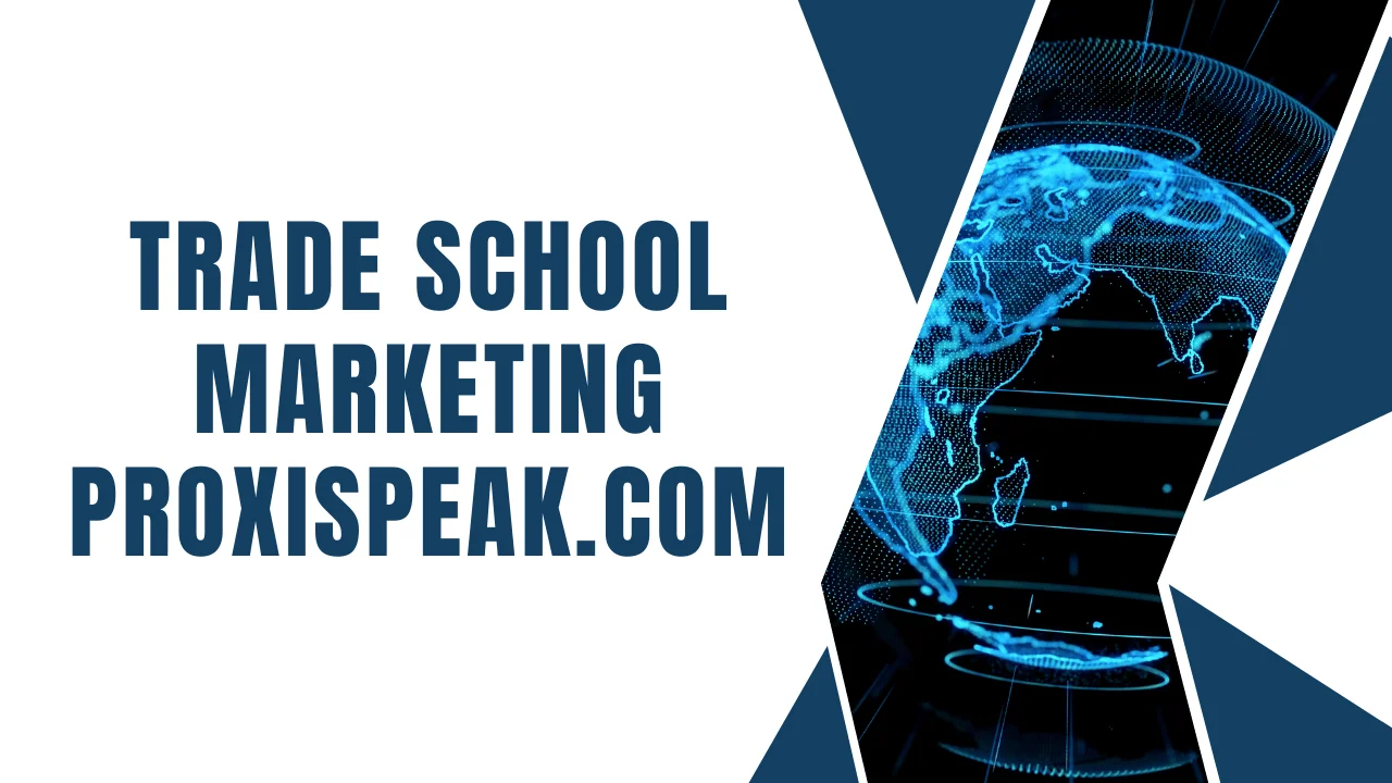 Trade School Marketing Proxispeak.com
