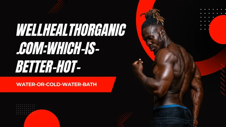 Wellhealthorganic.com:Which-is-Better-Hot-Water-or-Cold-Water-Bath