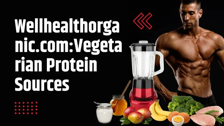 Wellhealthorganic.com:Vegetarian Protein Sources