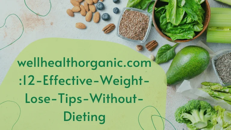 wellhealthorganic.com:12-Effective-Weight-Lose-Tips-Without-Dieting