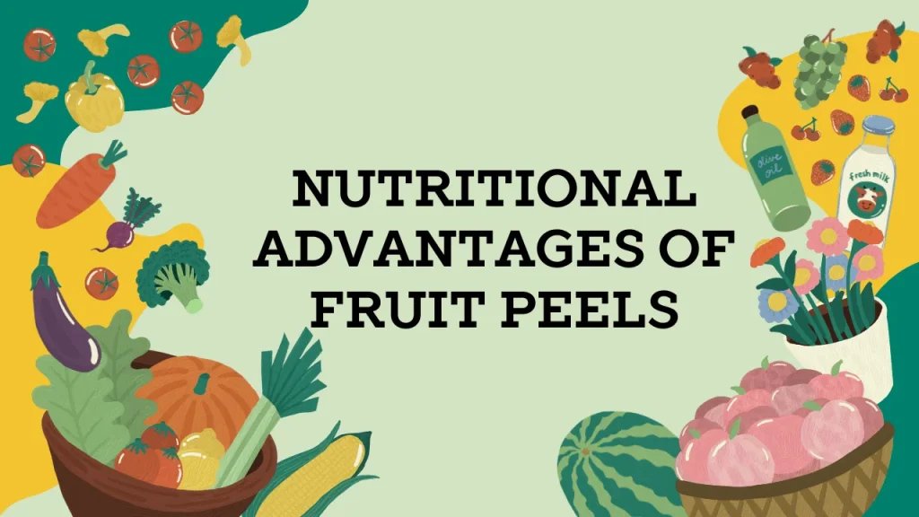 Nutritional Advantages of Fruit Peels
