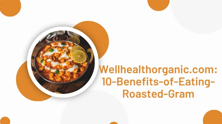Wellhealthorganic.com10-Benefits-of-Eating-Roasted-Gram