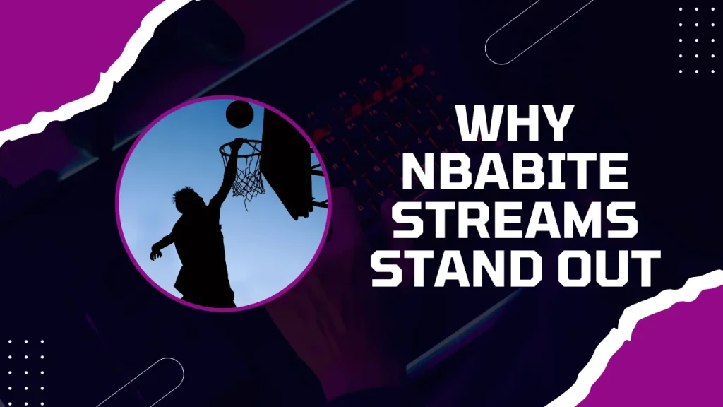 Why NBABite Streams Stand Out