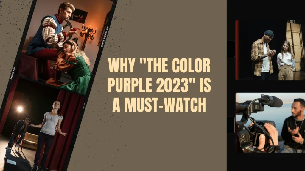 Why "The Color Purple 2023" is a Must-Watch