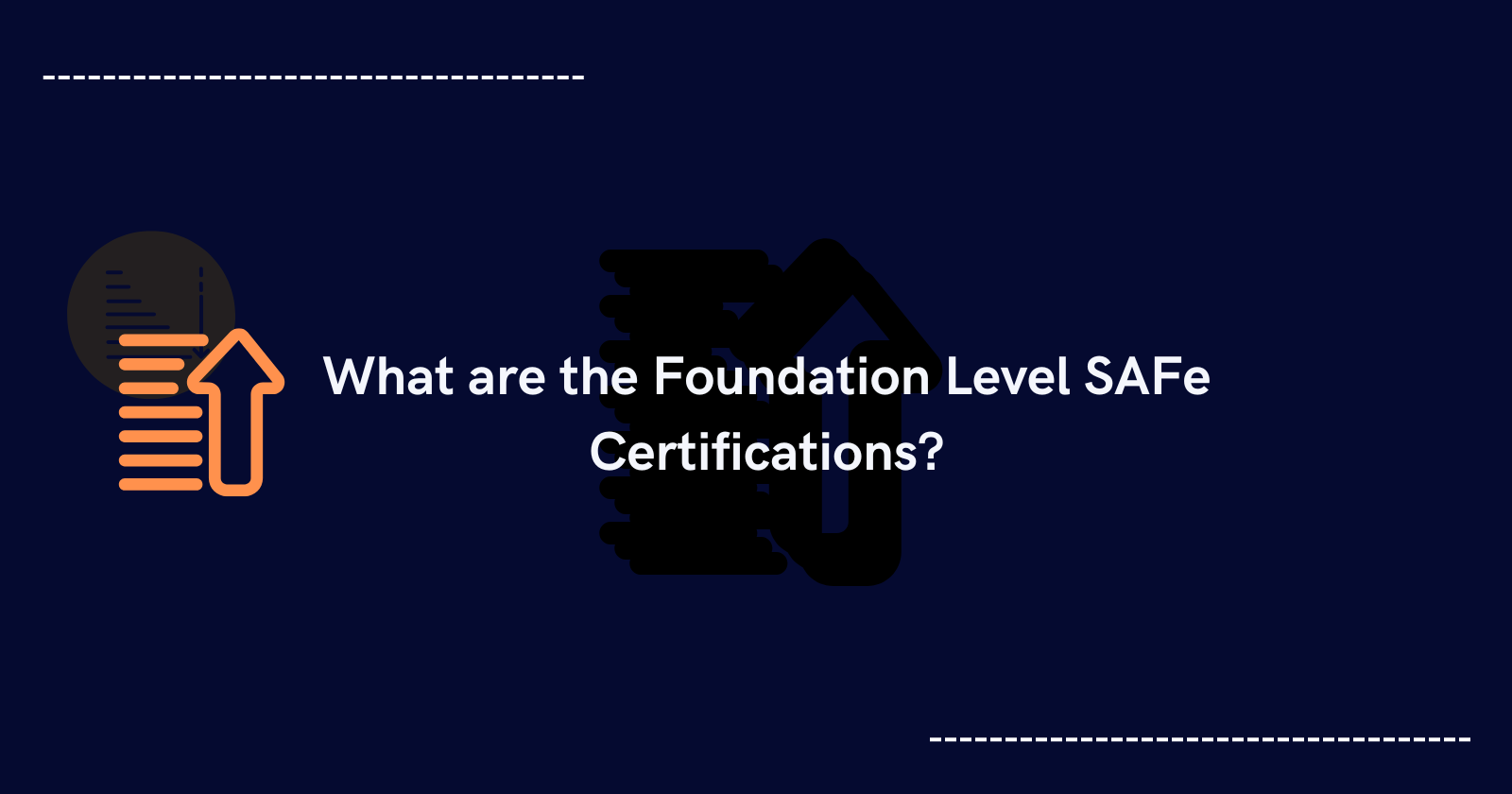 What are the Foundation Level SAFe Certifications